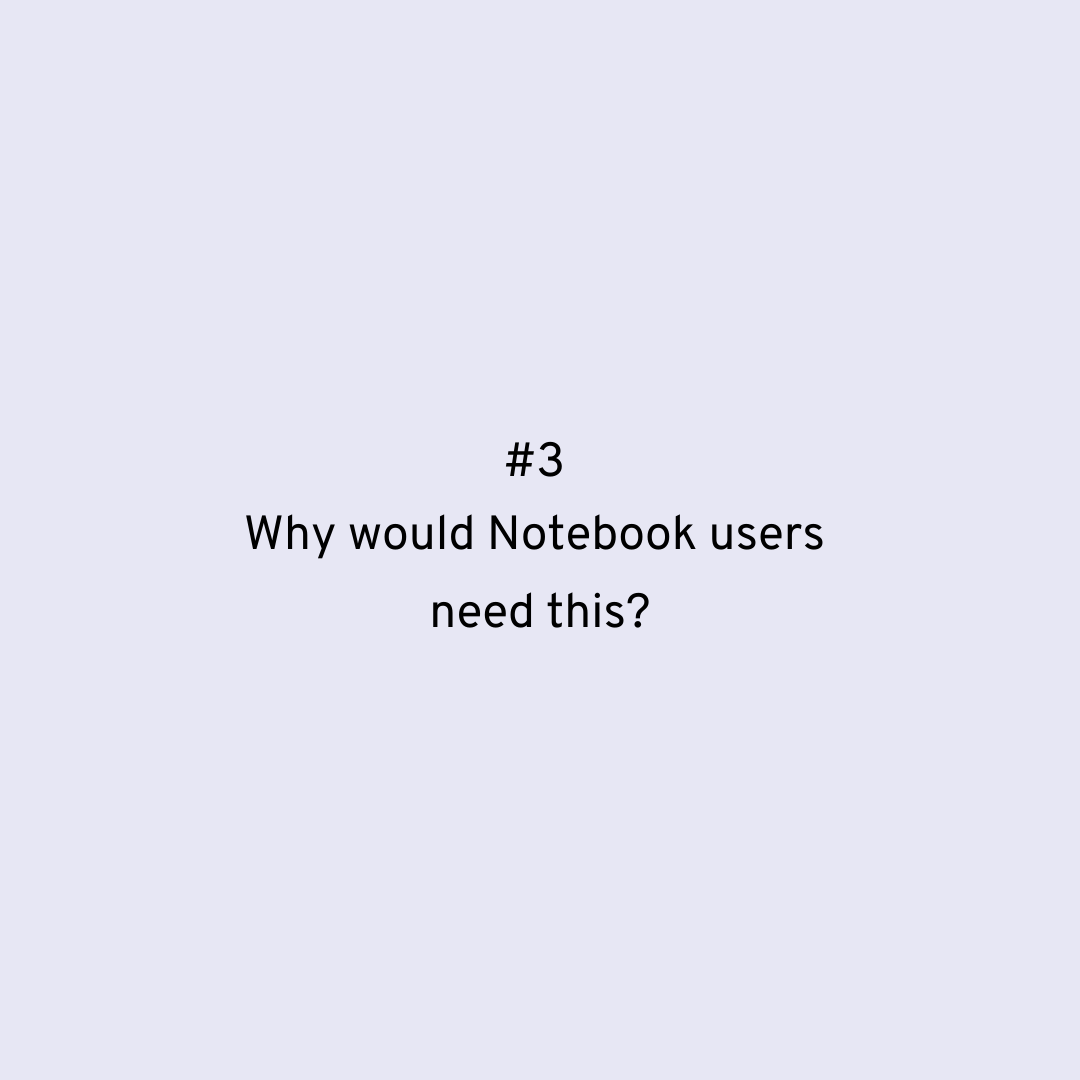 Why would Notebook users need this?