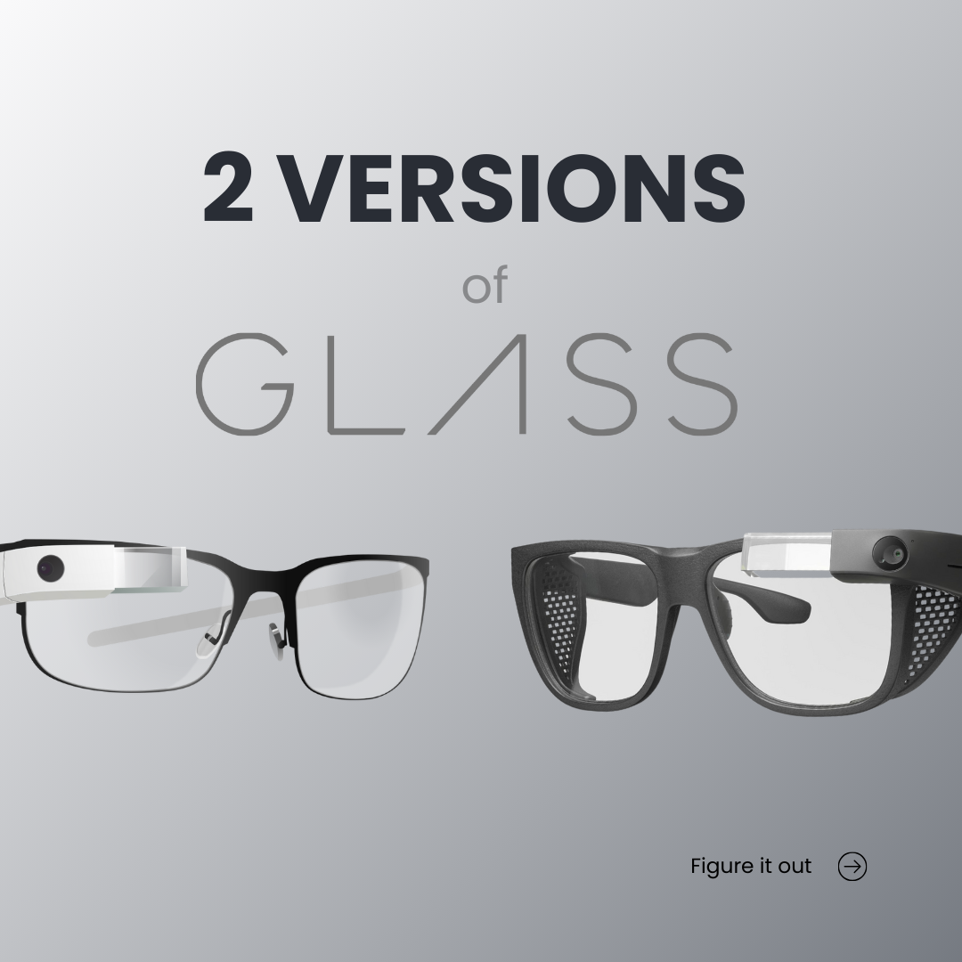 2 versions of Google Glasses