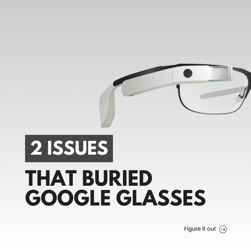 2 Issues that buried Google Glass